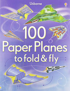 Usborne Books: 100 Paper Planes to Fold & Fly