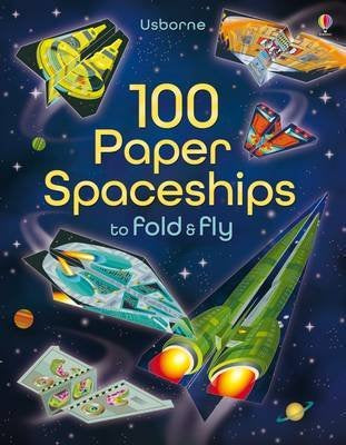 Usborne Books: 100 Paper Spaceships to Fold & Fly