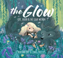Load image into Gallery viewer, The Glow: Life, Death &amp; the Light Within by Rebekah Lipp