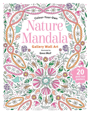 Colour Your Own Wall Art Colouring Book: Nature Mandalas