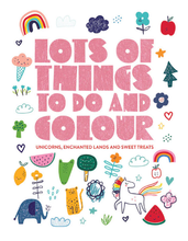 Load image into Gallery viewer, Lots of Things to Do &amp; Colour -Unicorns, Enchanted, &amp; Sweet Treats