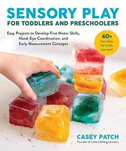 Sensory Play for Toddlers and Preschoolers by Casey Patch