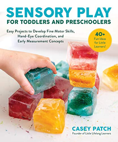 Sensory Play for Toddlers and Preschoolers by Casey Patch