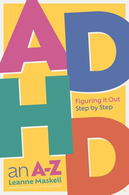 ADHD an A-Z Figuring it Out Step by Step by Leanne Maskell