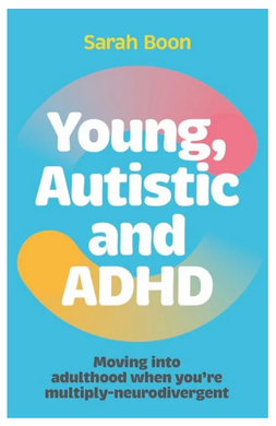 Young, Autistic and ADHD.  A Book by Sarah Boon