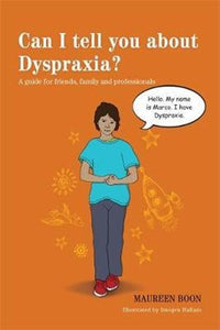 Can I Tell you about Dyspraxia? by Maureen Boon and illustrated by Imogen Hallam