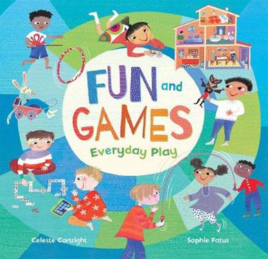 Fun and Games Everyday Play By Celeste Cortright