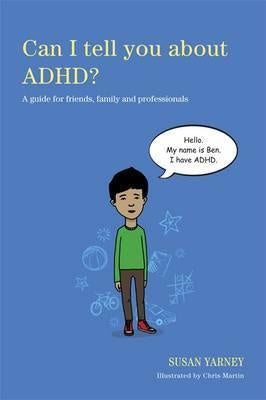 Can I Tell you about ADHD? by Susan Yarney and illustrated by Chris Martin