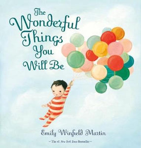 The Wonderful Things You Will Be: by Emily Winfield Martin