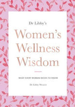 Load image into Gallery viewer, Women&#39;s Wellness Wisdom by Dr. Libby Weaver