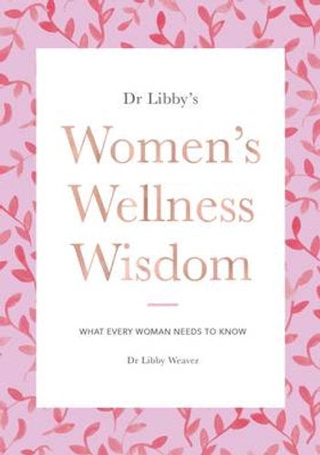 Women's Wellness Wisdom by Dr. Libby Weaver