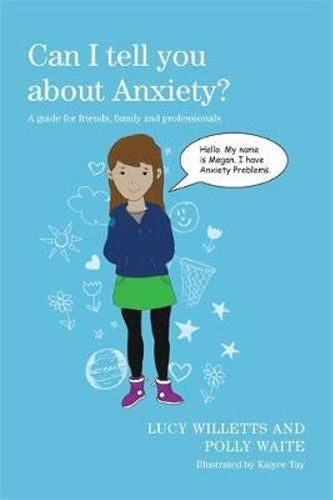 Can I Tell you about Anxiety? by Lucy Willetts and Polly Waite, and illustrated by Kaiyee Tay