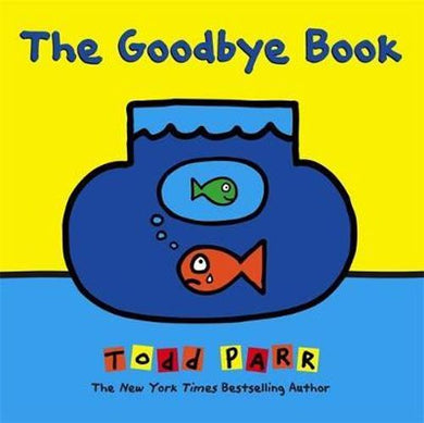 The Goodbye Book by Todd Parr