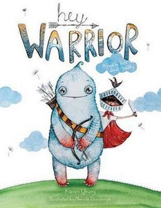 Hey Warrior A Book for Kids about Anxiety by Karen Young