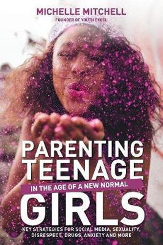 Parenting Teenage Girls  By Michelle Mitchell