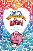 Load image into Gallery viewer, Dear You Love From Your Brain by Karen Young