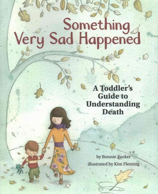 Something Very Sad Happened by Bonnie Zucker and illustrated by Kim Fleming