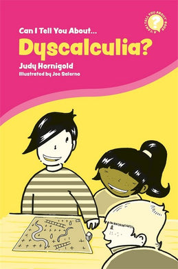 Can I Tell You About Dyscalculia? by Judy Hornigold and illustrated byJoe Salerno