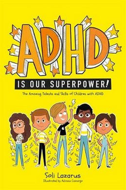ADHD Is Our Superpower by Soli Lazarus