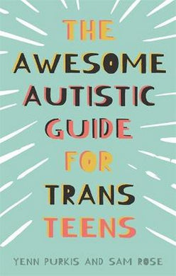 The Awesome Autistic Guide for Trans Teens by Yenn Purkiss - The Sensory Studio