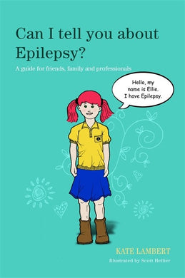 Can I Tell you about Epilepsy? by Kate Lambert and illustrated by Scott Hellier