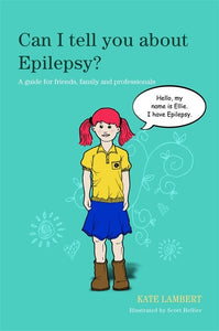 Can I Tell you about Epilepsy? by Kate Lambert and illustrated by Scott Hellier