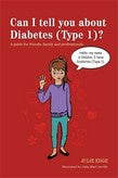 Can I tell you about Diabetes (Type 1)? by Julie Edge and illustrated by Julia MacConville