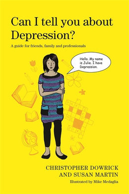 Can I tell you about Depression? by Christopher Dowrick and Susan Martin and illustrated by Mike Medaglia