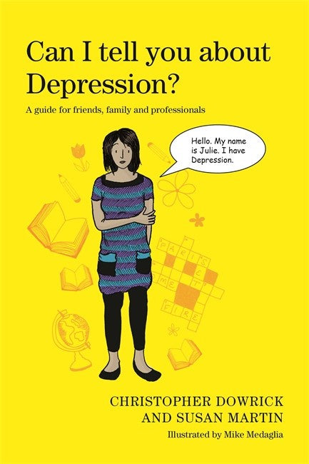Can I tell you about Depression? by Christopher Dowrick and Susan Martin and illustrated by Mike Medaglia
