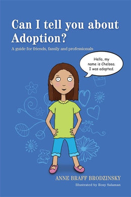 Can I Tell You About Adoption? by Anne Braff Brodzinsky and illustrated by Rosy Salaman