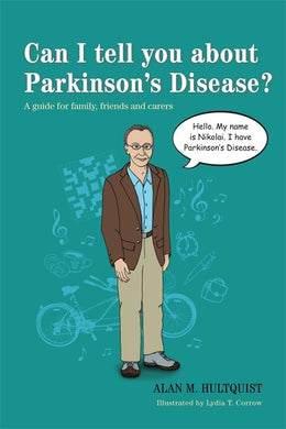 Can I Tell You About Parkinson's Disease? by Alan M. Hultquist and illustrated by Lydia T. Corrow