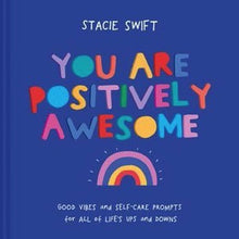 Load image into Gallery viewer, You Are Positively Awesome by Stacie Swift