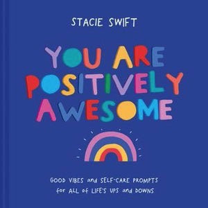 You Are Positively Awesome by Stacie Swift