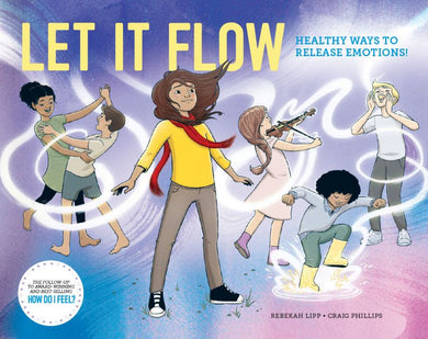 Let It Flow: Healthy Ways to Release Emotions by Rebekkah Lipp