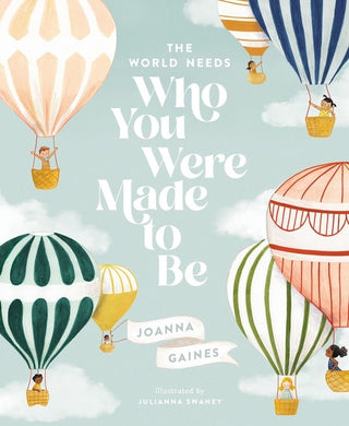 The World Needs Who You Were Made to Be: By Joanna Gaines