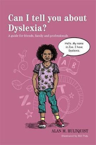 Can I Tell you about Dyslexia? by Alan M. Hultquist