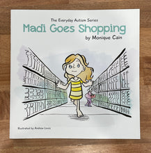 Load image into Gallery viewer, Madi Goes Shopping by Monique Cain