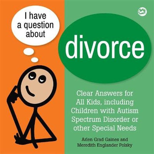 I Have a Question about Divorce: A Book for Children with Autism