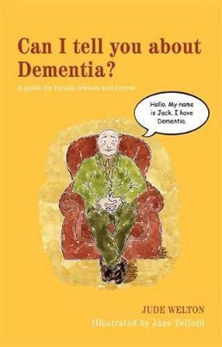 Can I tell you about Dementia? by Jude Welton and illustrated by Jane Telford