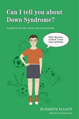 Can I tell you about Down Syndrome? by Elizabeth Elliott and illustrated by Manjit Thapp