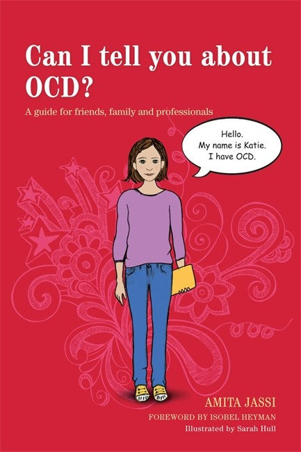 Can I Tell you about OCD? by Amita Jassi and illustrated by Sarah Hull