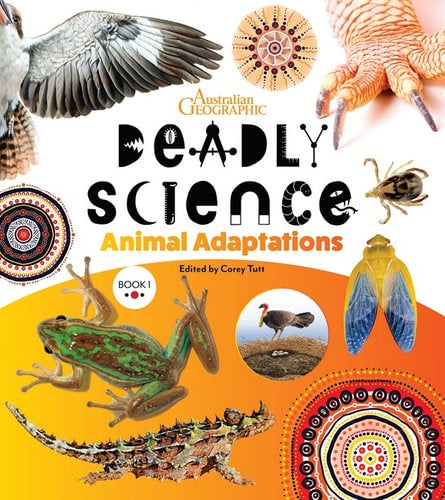 Australian Geographic Deadly Science - Animal Adaptions: Book 1