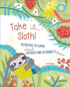 Take It Sloth! Activities to Learn About Patience & Slowing It Down