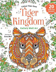 Colour Your Own Wall Art Colouring Book: Tiger Kingdom